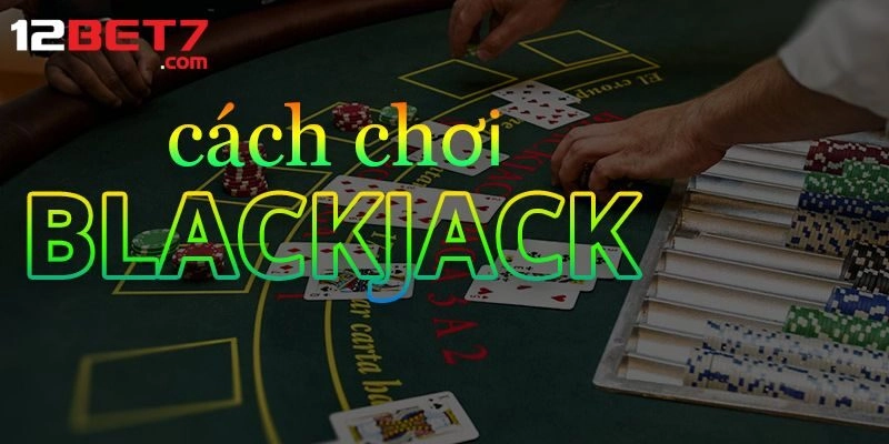 Giới thiệu về luật và cách chơi game Blackjack 3D cho tân binh